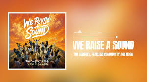 Tim Godfrey - We Raise A Sound Ft. Nosa & Fearless Community