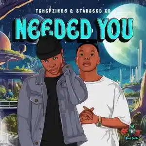 Tshepzin06 & Starseed Xo – Needed You