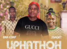 Uphathoh, Bra corp ft 2short – NGITHANDIWE