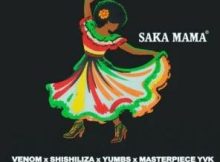 Venom, Shishiliza, Yumbs & Masterpiece YVK – Saka Mama (feat. Kwesta, EeQue, Ch’cco & Zwayetoven)