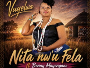 Vuyelwa – Nita N’wufela Ft Benny Mayengani