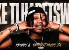 Xduppy - Ke tlhapetswi feat. Optimist Music ZA