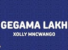 Xolly Mncwango - Ngegama Lakho