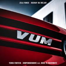 Zela Force - Vum Ft. Beekay Da Deejay, Terra fontain, Bosso Ya Makgawate & Dimphowadiwave