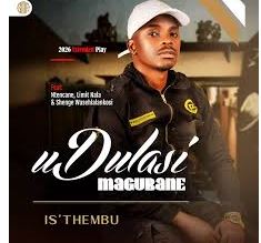uDulasi Magubane – Is’thembu ft Mduduzi Magubane