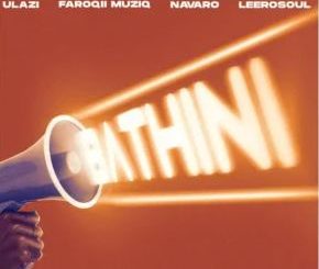 uLazi, Leerosoul, FaroQii MuziQ & Navaro – Bathini (feat. Macasset)