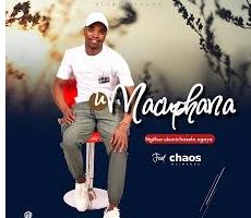 uMacuphana – Ngifisa Ukunichazela Ngaye ft. Chaos Nzimande
