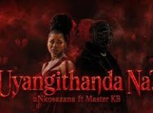uNkosazana - Uyangithanda Na? ft Master KB