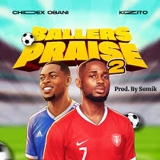 Amb Chidex Obani - Ballers Praise (feat. Kizito)