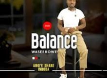 Balance waseshowe - Angiyi Share indoda (feat. Masandanezwe)