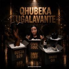 Civil Soul - Qhubeka uGalavante Ft. Busta 929 & Smaki 08