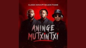 Classic Nova - (Aninge Mutxintxi) feat Nelson Tivane