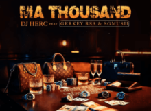DJ Herc ft Gerkey rsa & Sgmusii – Ma Thousand