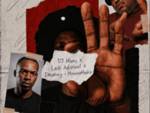 DJ Hloni, Ladi Adiosoul & Decency – Mminothoko