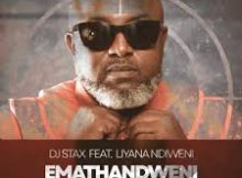 DJ Stax feat. Liyana Ndiweni - Emathandweni