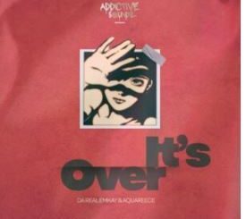 Da Real Emkay & AquaReece – It’s Over (Addictive Mix)
