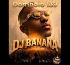 Dj Banana - Dombolo 139 Mix