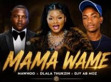 Dlala Thukzin, Mawhoo, Jazzwrld & Zee Nxumalo - Mama Wame