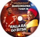Emmanuel Makgokgowa - RALLA RA GO BITSA