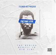 Flash Ikumkani – Phethwe Sithi (Remix) ft. Tae Africa, Kid Tini & Benjii_sa
