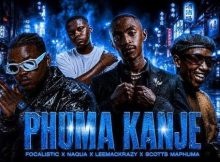 Focalistic X Leemckrazy - PHUMA KANJE ft Naqua