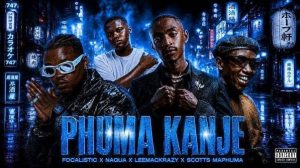 Focalistic X Leemckrazy - PHUMA KANJE ft Naqua