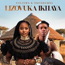 Foliswa & Nkeshemba – Lizovuka Ikhaya