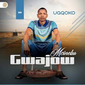 GWAJOW MCINEKA - Ugqoko Album 2026