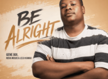 Gene Boi, Nova musiQ & Lelo Kamau – Be Alright