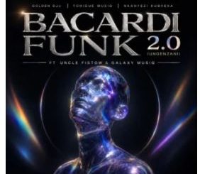 Golden DJz, ToniQue MusiQ & Nkanyezi Kubheka – Bacardi Funk 2.0 (Ungenzani)