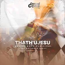 Gospel Goes Classical - That’u Jesu (Live) ft. Nhlanhla Sibisi 