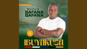 IBUYAKUSA SA - Bafana Bafana