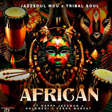 JazzSoul Mdu & Tribal Soul ft Frank Mabeat, Happy Jazzman & Hulumeni – African