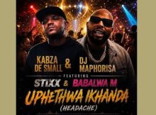 Kabza De Small & Dj Maphorisa – Uphethwa Ikhanda ft. Stixx & Babalwa M