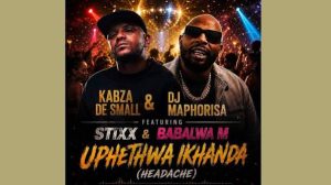 Kabza De Small & Dj Maphorisa – Uphethwa Ikhanda ft. Stixx & Babalwa M