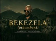 Kabza De Small x Dj Maphorisa ft Young Stunna – Bekezela Ethembeni