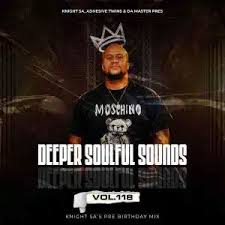 Knight SA, Adhesive Twins & Da Master - Deeper Soulful Sounds Vol.118 (Knight SA's Pre Birthday Mix)