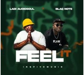 Ladi Adiosoul & Blaq Note – FEEL IT