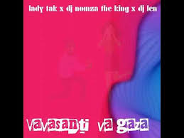 Lady Tak - Vavasanti Va Gaza Ft. DJ Nomza The King & DJ Len