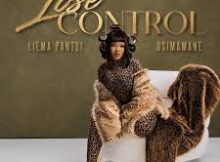 Liema Pantsi & Usimamane – Lose Control