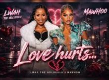 Lwah The Ndlunkulu & Mawhoo - Love hurts