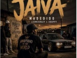 Madedido ft LeeMckrazy & XDuppy – Jaiva