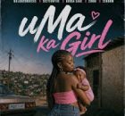 Malumz on Decks - uMa Ka Girl Ft. Section Five, Budda Sage, ZIDDO & Cebow M