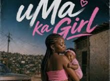 Malumz on Decks - uMa Ka Girl Ft. Section Five, Budda Sage, ZIDDO & Cebow M