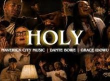 Maverick City Music, Dante Bowe, Grace Idowu - Holy