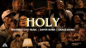 Maverick City Music, Dante Bowe, Grace Idowu - Holy