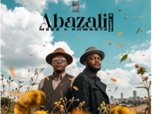 Meez – Abazali (Part 2) Ft. Kwesta
