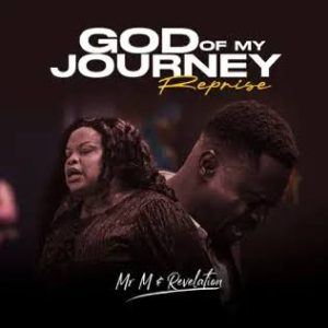 Mr M & Revelation  - God of My Journey (Reprise)