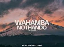My Anchor - Wahamba Nothando Album