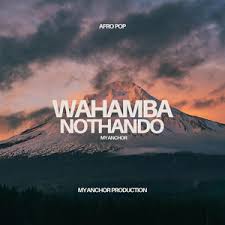 My Anchor - Wahamba Nothando Album